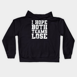 Funny Sports Fan I Hope Both Teams Lose Kids Hoodie